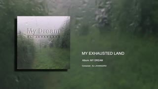 My Exhausted Land - Ali Jahangard - علی جهانگرد
