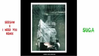ineed you x seesaw remix by susa ریمیکس ineed you با seesaw توسط یونگی . bts . suga .